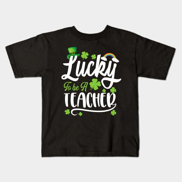 Lucky To Be A Teacher Funny St. Patricks Day Kids T-Shirt by cloutmantahnee